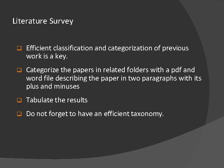 Literature Survey q Efficient classification and categorization of previous work is a key. q