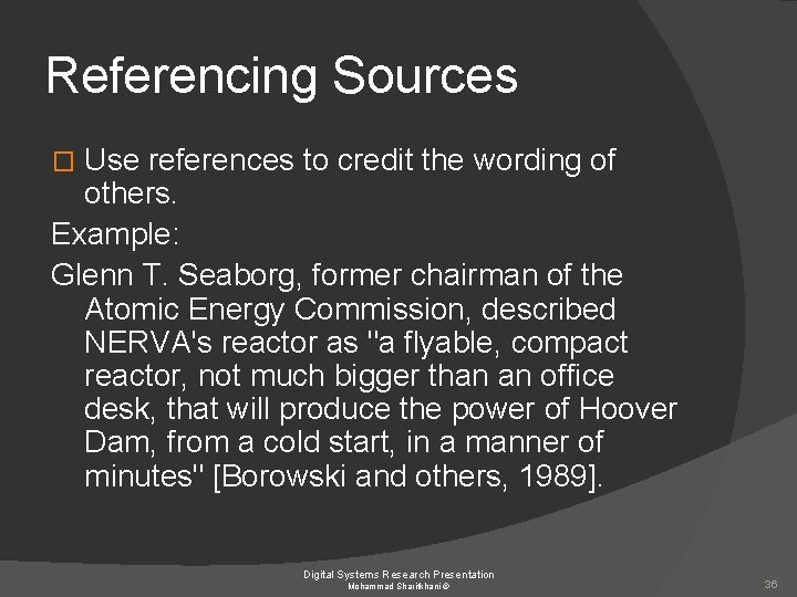 Referencing Sources Use references to credit the wording of others. Example: Glenn T. Seaborg,