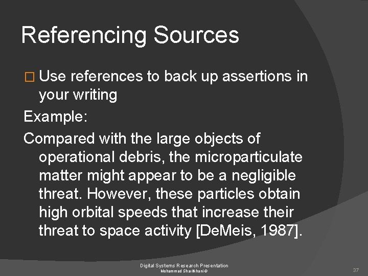Referencing Sources � Use references to back up assertions in your writing Example: Compared
