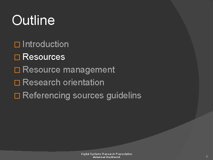 Outline � Introduction � Resources � Resource management � Research orientation � Referencing sources