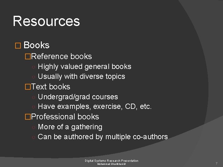 Resources � Books �Reference books ○ Highly valued general books ○ Usually with diverse