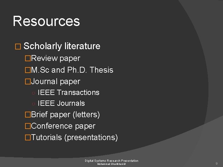 Resources � Scholarly literature �Review paper �M. Sc and Ph. D. Thesis �Journal paper