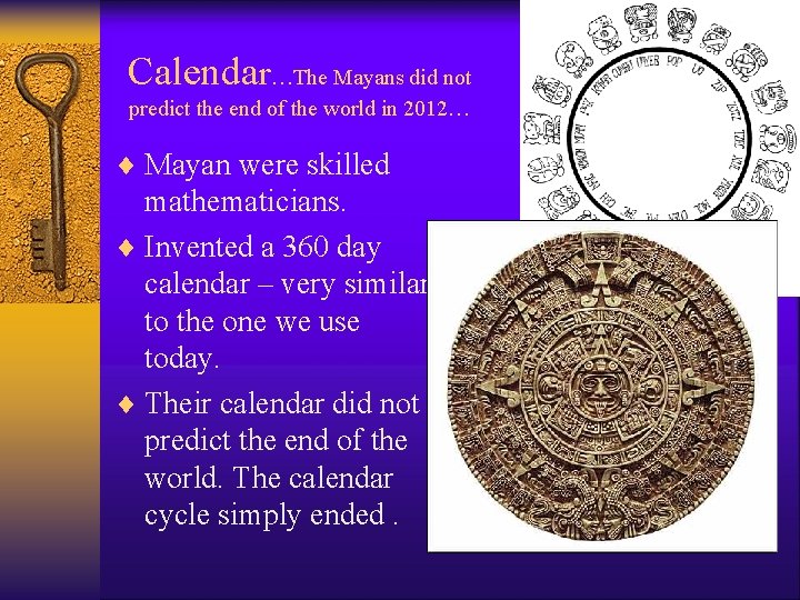 Calendar…The Mayans did not predict the end of the world in 2012… ¨ Mayan