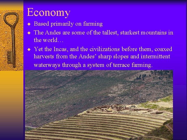 Economy ¨ Based primarily on farming ¨ The Andes are some of the tallest,