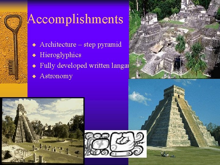 Accomplishments ¨ Architecture – step pyramid ¨ Hieroglyphics ¨ Fully developed written langauge. ¨