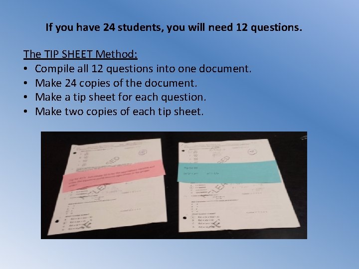 If you have 24 students, you will need 12 questions. The TIP SHEET Method: