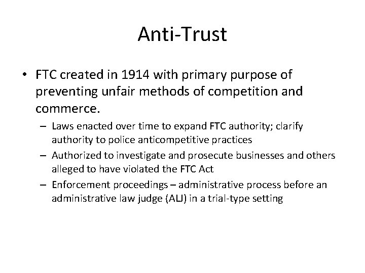 Anti-Trust • FTC created in 1914 with primary purpose of preventing unfair methods of
