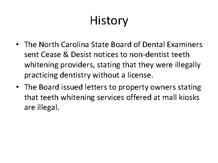 History • The North Carolina State Board of Dental Examiners sent Cease & Desist