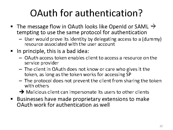 OAuth for authentication? § The message flow in OAuth looks like Open. Id or