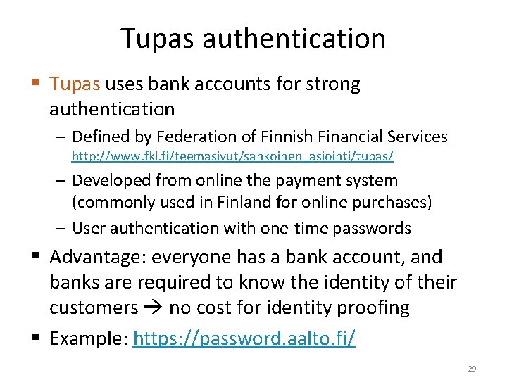 Tupas authentication § Tupas uses bank accounts for strong authentication – Defined by Federation