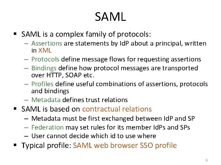 SAML § SAML is a complex family of protocols: – Assertions are statements by