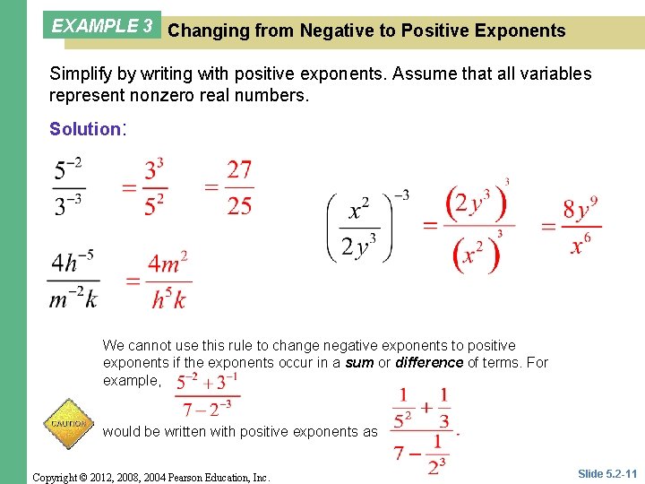 EXAMPLE 3 Changing from Negative to Positive Exponents Simplify by writing with positive exponents.