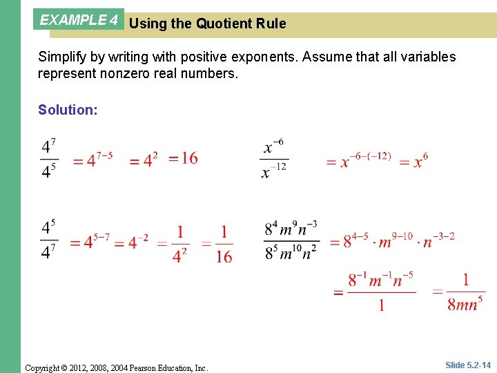 EXAMPLE 4 Using the Quotient Rule Simplify by writing with positive exponents. Assume that