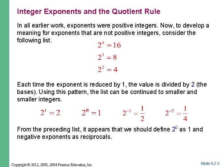 Integer Exponents and the Quotient Rule In all earlier work, exponents were positive integers.