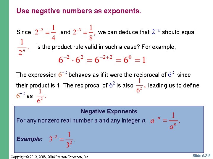 Use negative numbers as exponents. Since and we can deduce that 2−n should equal