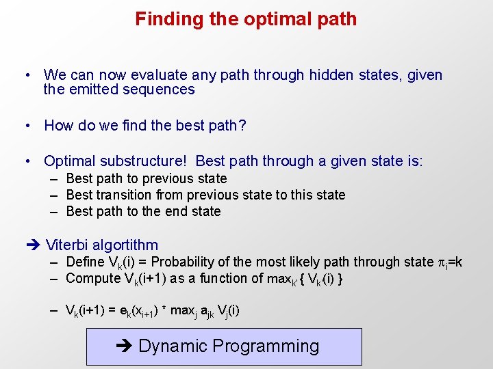 Finding the optimal path • We can now evaluate any path through hidden states,