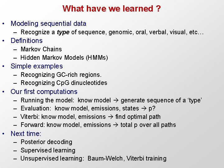 What have we learned ? • Modeling sequential data – Recognize a type of