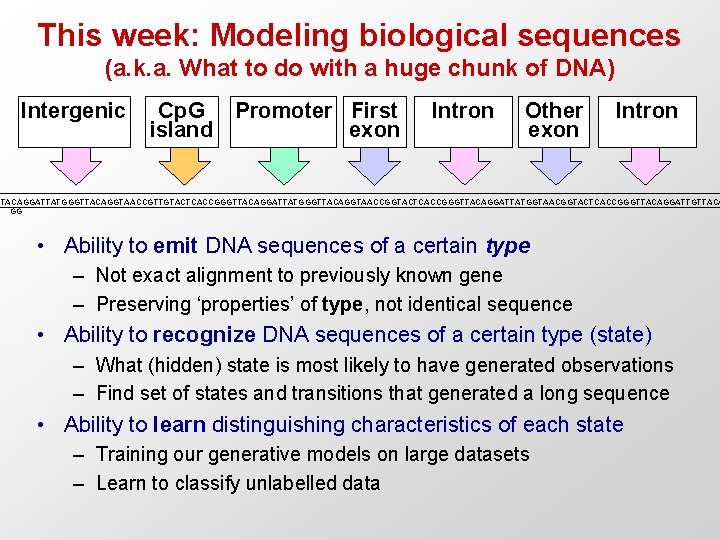 This week: Modeling biological sequences (a. k. a. What to do with a huge