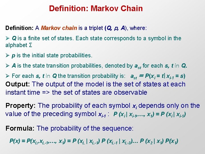 Definition: Markov Chain Definition: A Markov chain is a triplet (Q, p, A), where: