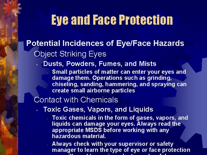 Eye and Face Protection Potential Incidences of Eye/Face Hazards Object Striking Eyes • Dusts,