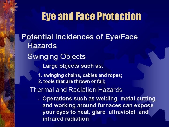 Eye and Face Protection Potential Incidences of Eye/Face Hazards Swinging Objects • Large objects