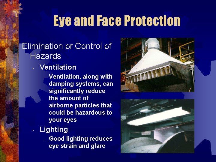 Eye and Face Protection Elimination or Control of Hazards • Ventilation • • Ventilation,