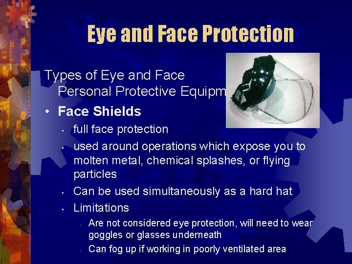 Eye and Face Protection Types of Eye and Face Personal Protective Equipment • Face