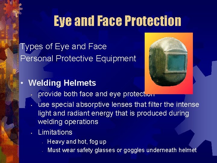 Eye and Face Protection Types of Eye and Face Personal Protective Equipment • Welding