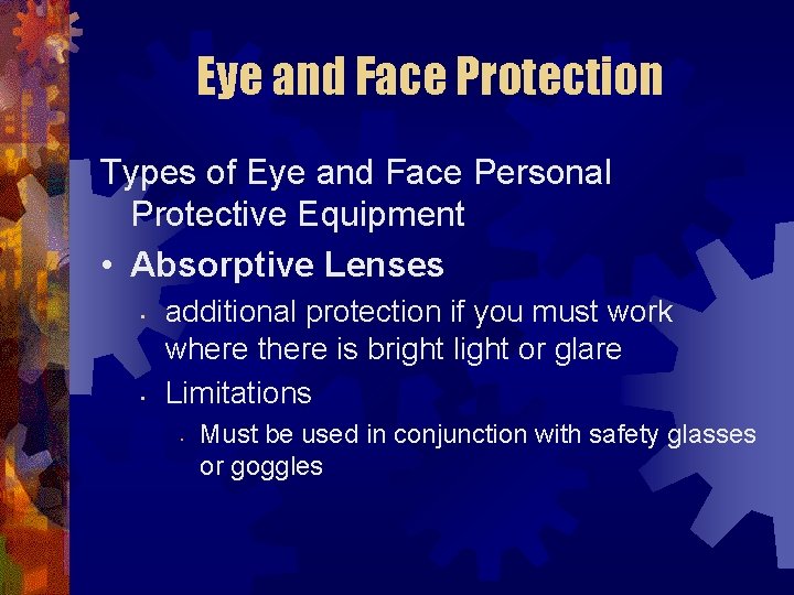 Eye and Face Protection Types of Eye and Face Personal Protective Equipment • Absorptive