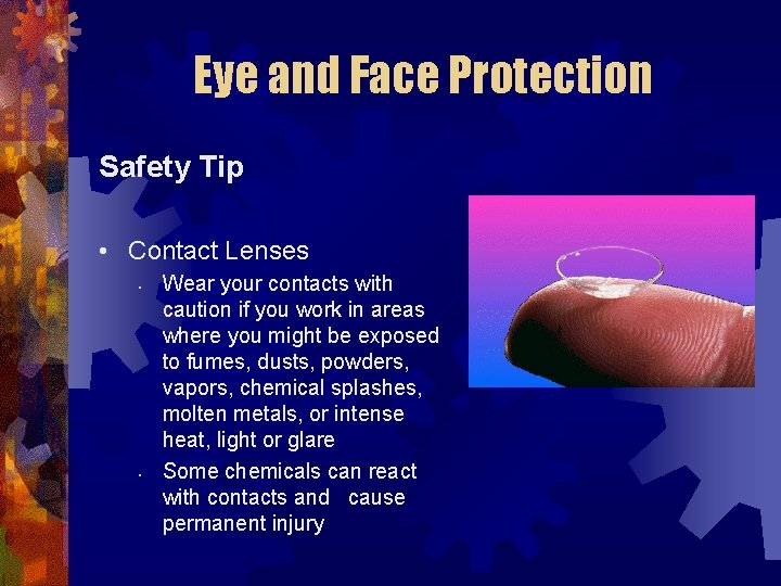 Eye and Face Protection Safety Tip • Contact Lenses • • Wear your contacts