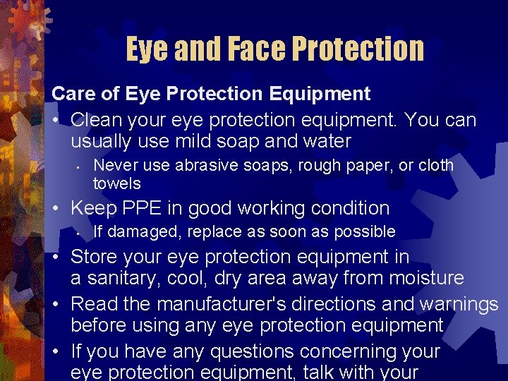 Eye and Face Protection Care of Eye Protection Equipment • Clean your eye protection