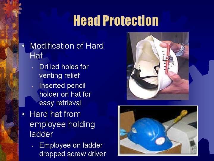 Head Protection • Modification of Hard Hat • • Drilled holes for venting relief