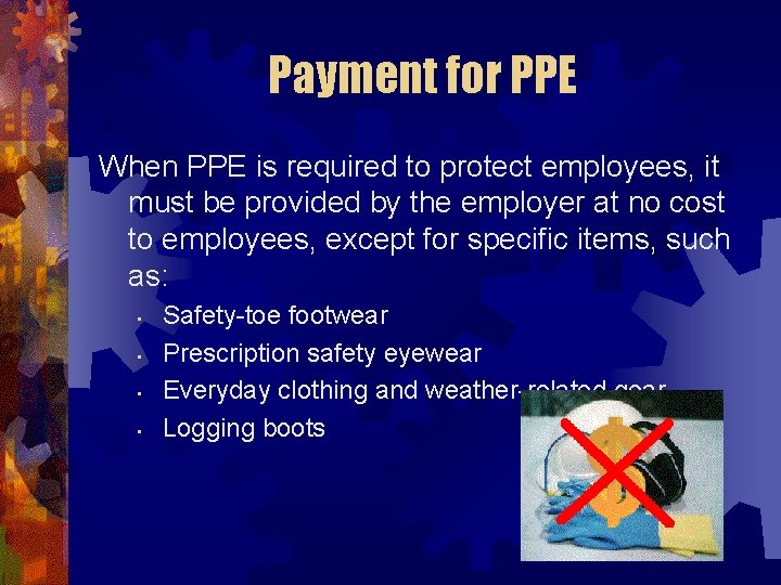 Payment for PPE When PPE is required to protect employees, it must be provided