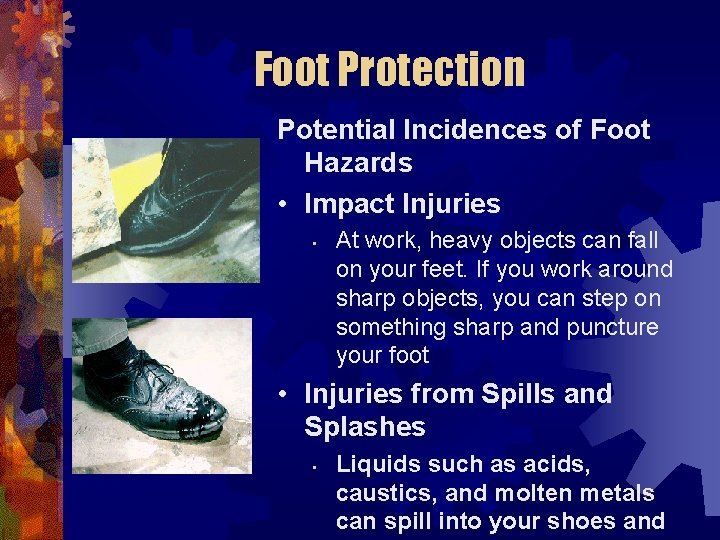 Foot Protection Potential Incidences of Foot Hazards • Impact Injuries • At work, heavy