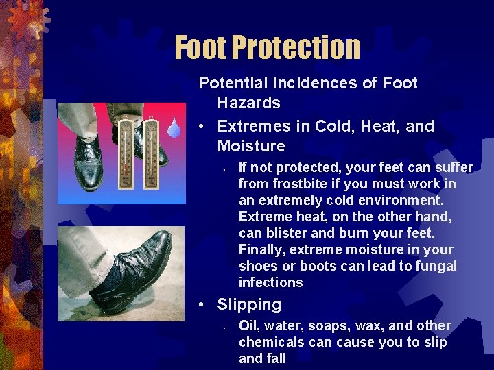 Foot Protection Potential Incidences of Foot Hazards • Extremes in Cold, Heat, and Moisture