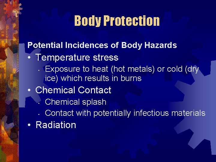 Body Protection Potential Incidences of Body Hazards • Temperature stress • Exposure to heat