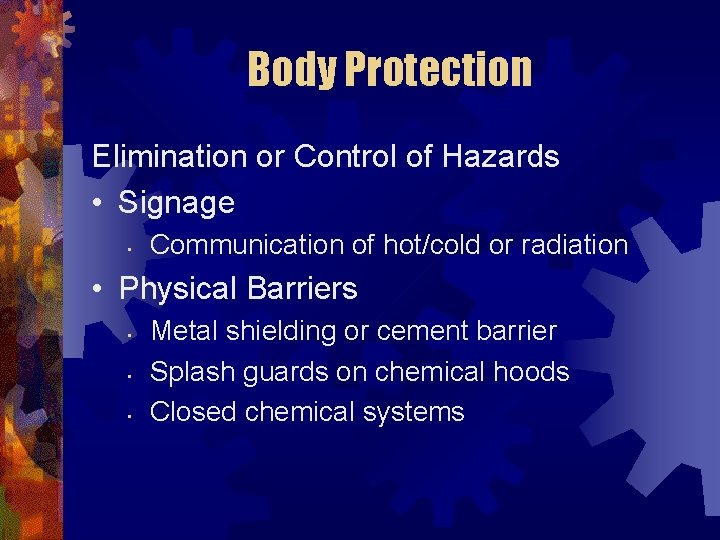 Body Protection Elimination or Control of Hazards • Signage • Communication of hot/cold or