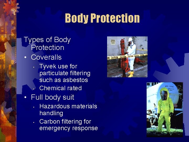 Body Protection Types of Body Protection • Coveralls • • Tyvek use for particulate