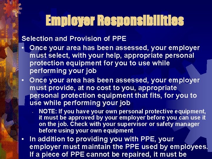 Employer Responsibilities Selection and Provision of PPE • Once your area has been assessed,