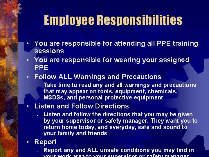 Employee Responsibilities • You are responsible for attending all PPE training sessions • You