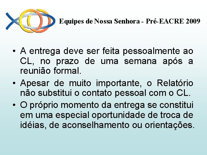 Equipes de Nossa Senhora - Pré-EACRE 2009 • A entrega deve ser feita pessoalmente