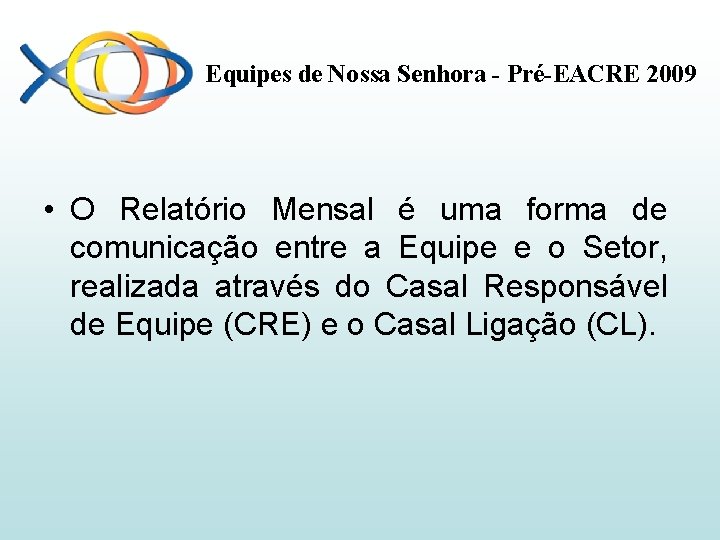Equipes de Nossa Senhora - Pré-EACRE 2009 • O Relatório Mensal é uma forma