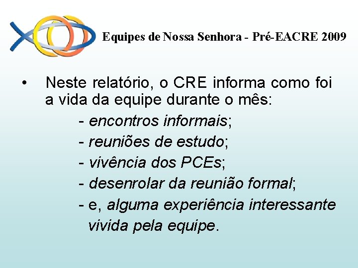 Equipes de Nossa Senhora - Pré-EACRE 2009 • Neste relatório, o CRE informa como