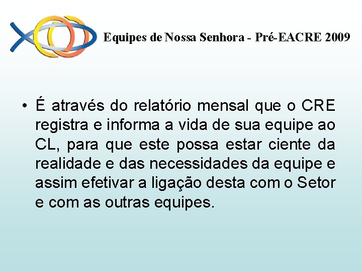 Equipes de Nossa Senhora - Pré-EACRE 2009 • É através do relatório mensal que