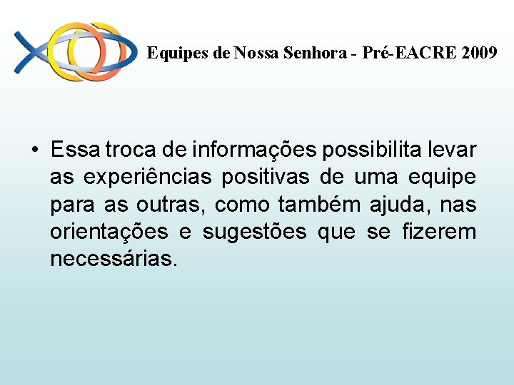 Equipes de Nossa Senhora - Pré-EACRE 2009 • Essa troca de informações possibilita levar