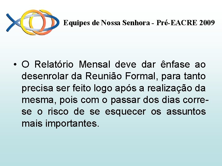 Equipes de Nossa Senhora - Pré-EACRE 2009 • O Relatório Mensal deve dar ênfase
