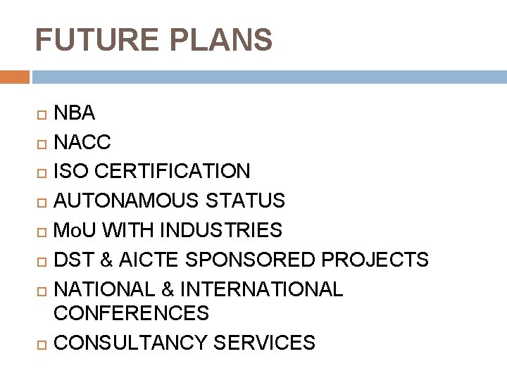 FUTURE PLANS NBA NACC ISO CERTIFICATION AUTONAMOUS STATUS Mo. U WITH INDUSTRIES DST &