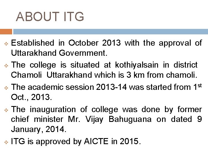 ABOUT ITG v v v Established in October 2013 with the approval of Uttarakhand