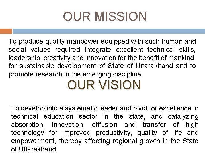 OUR MISSION To produce quality manpower equipped with such human and social values required