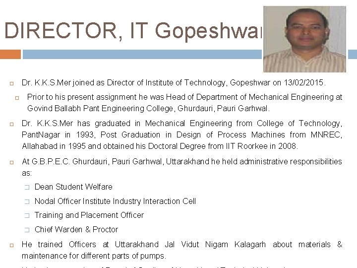 DIRECTOR, IT Gopeshwar Dr. K. K. S. Mer joined as Director of Institute of